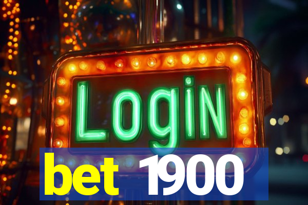 bet 1900